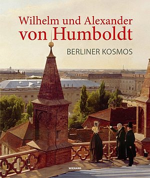 Buchcover »Wilhelm und Alexander von Humboldt. Kosmos Berlin«