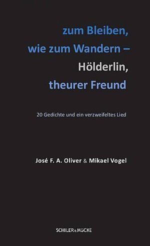 Buchcover »Zum Bleiben wie zum Wandern Holderlin theurer Freund« von José F. A. Oliver und Mikael Volker