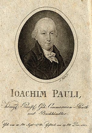 Joachim Pauli (1733-1813) war ein preußischen Buchhändler und Verleger in Berlin, der sich überwiegend auf Veröffentlichungen aus wirtshafts- und naturwissenschaftlichen Themen konzentrierte.