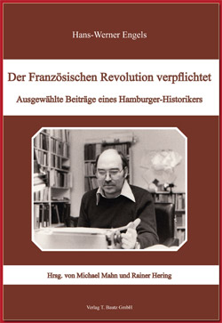 Hans-Werner Engels (1941-2010): Der Französischen Revolution verpflichtet